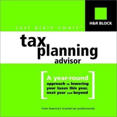 H&R Block's just plain smart (tm) Tax Planning Advisor: A year-round approach...