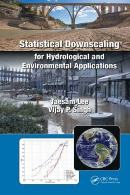 Statistical Downscaling for Hydrological and Environmental Applications, Hard...