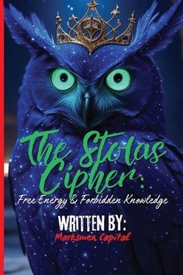 The Stolas Cipher: Free Energy & Forbidden Knowledge by Marksmen Capital Paperba