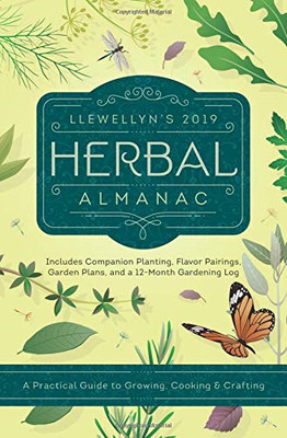 Llewellyn's 2019 Herbal Almanac: A Practical Guide to Growing,... - Llewellyn