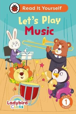 Ladybird Class Let's Play Music: Read It Yourself - Level 1 Early Reader NEUF