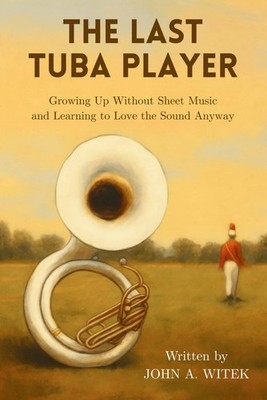 The Last Tuba Player: Growing up without sheet music -- and learning to love the