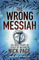 The Wrong Messiah | The Real Story Of Jesus Of Nazareth | Nick Page | Englisch