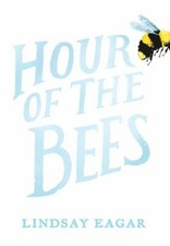 Hour of the Bees Hardcover Lindsay Eagar