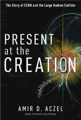 Present at the Creation: The Story of CERN and the Large Hadron Collider: Used