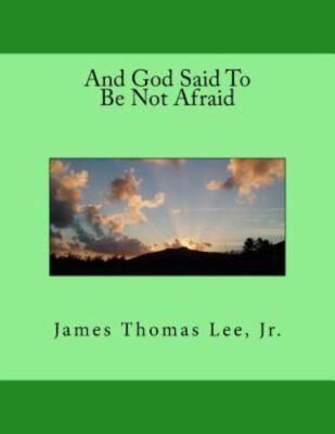 And God Said to Be Not Afraid, Paperback by Lee, James Thomas, Jr., Brand New...