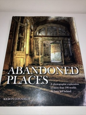 Abandoned Places hardback photo book,  exploring 100 worlds we have left behind 