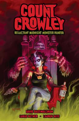 Count Crowley: Reluctant Midnight Monster Hunter by David Dastmalchian: Used
