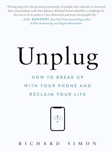 Unplug : How To Break Up With Your Phone And Reclaim Your Life Richard Simon - Image 2