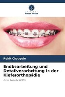 Rohit Chougule | Endbearbeitung Und Detailverarbeitung In Der KieferorthopäDie