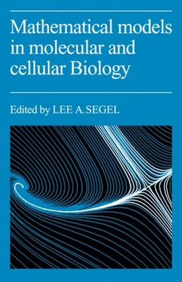 MATHEMATICAL MODELS IN MOLECULAR CELLULA by SEGEL, LEE A. Paperback Self Help