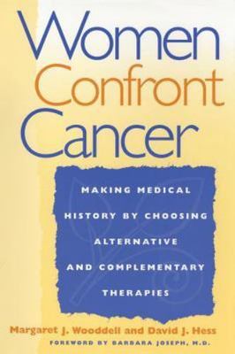 Women Confront Cancer: Twenty-One Leaders Making Medical History by Choosing Al