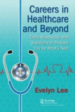 Career in Healthcare : Tools, Resources, and Questions to Prepare You for Wha...