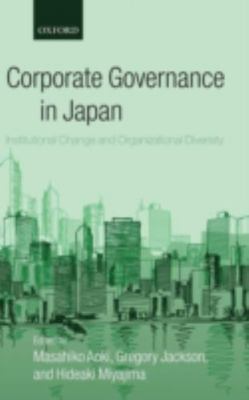 Corporate Governance in Japan : Institutional Change and Organizational Diversit