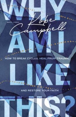 Why Am I Like This?: How to Break Cycles, Heal from Trauma, and Restore Your Fai