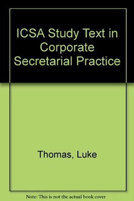 ICSA Study Text in Corporate Secretarial Practice By Luke Thomas