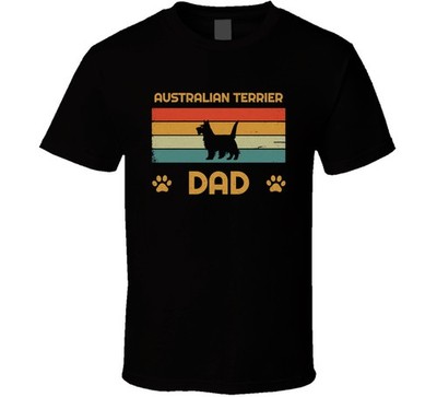 Australian Terrier Dad T Shirt Popular Dog Breed Fathers Day Gift Present For Me