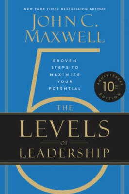 The 5 Levels of Leadership: Proven Steps to Maximize Your Potential - GOOD