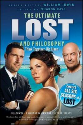 Ultimate Lost and Philosophy: Think Together, Die Alone - Paperback - GOOD
