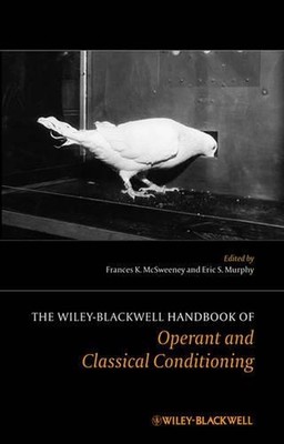 The Wiley Blackwell Handbook of Operant and Classical Conditioning by Frances K.