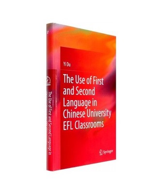 The Use of First and Second Language in Chinese University EFL Classrooms, Yi Du