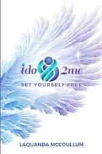I Do 2 Me: Set Yourself Free