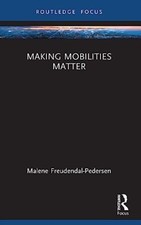 Malene Freudendal-Pe - Making Mobilities Matter - Paperback - 17 - X555z