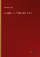 Anekdoten Von Friedrich Dem GroßEn Emil Schaeffer