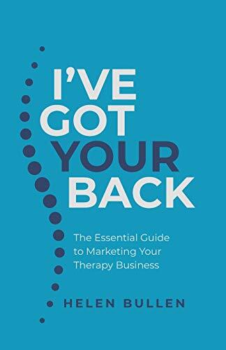 I've Got Your Back: The Essential Guide to Marketing Your Therap