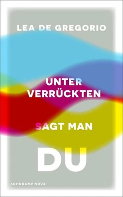 Unter Verrückten sagt man du ~ Lea de Gregorio ~  9783518474303 - Bild 1 von 4