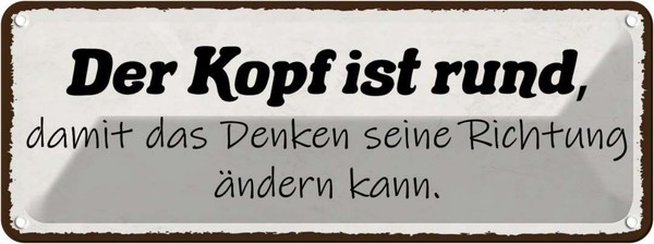 Blechschild 10X27 Cm Kopf Ist Rund Damit Denken Seine Spruch Zitat Deko Geschenk-image