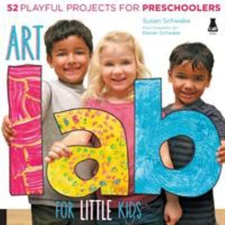 Art Lab for Little Kids : 52 Playful Projects for Preschoolers Su