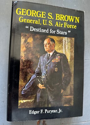 George S. Brown: General, U.S. Air Force  Destined For Stars  E.  Puryear *H/B*