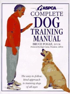 ASPCA Complete Dog Training Manual by Bruce Fogle (1994, Hardcover)