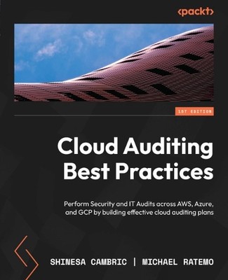 Cloud Auditing Best Practices: Perform Security and IT Audits across AWS, Azure,