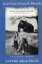 YOU CAN'T CATCH DEATH: A DAUGHTER'S MEMOIR By Ianthe Brautigan **Excellent**