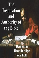 The Inspiration And Authority Of The Bible Benjamin Breckinridge Warfield Buch