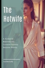 The Hotwife: A Husband Watches His Cuckold Fa...