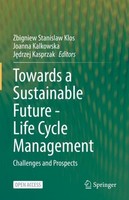 Towards A Sustainable Future - Life Cycle Management Zbigniew Stanislaw Klos