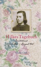 Geseke Clark: Hilkes Tagebuch. Deutschland , Juli 1940 - August 1945