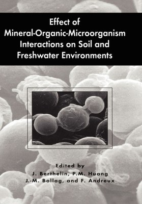 Effect of MineralOrganicMicroorganism Interactions by Jacques Berthelin HARDBACK