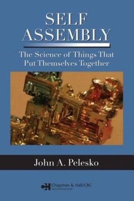 Self Assembly: The Science Of Things That Put Themselves Together