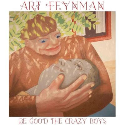 Art Feynman - Be Good The Crazy Boys  [VINYL]