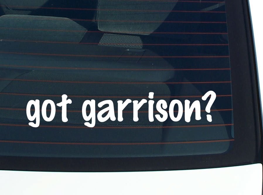 Got Garrison Car Decal Bumper Sticker Vinyl Funny Last Name Window Pride