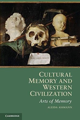 Cultural Memory and Western Civiliz..., Assmann, Aleida