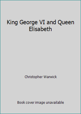 King George VI and Queen Elisabeth by Christopher Warwick