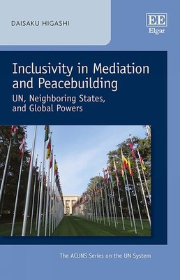 Inclusivity in Mediation and Peacebuilding: UN, Neighboring States, and Global P