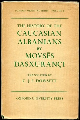 The History of the Caucasian Albanians Movses Dasxuranci Oxford 1961 1st Ed DJ