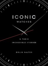 Iconic watches - and their incredible stories by Colin Salter (Hardback, 2025)