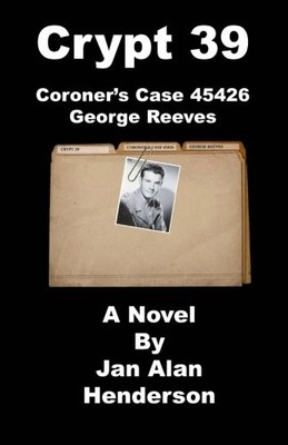 CRYPT 39: CORONER'S CASE 45426 GEORGE REEVES By Jan Alan Henderson **BRAND NEW**